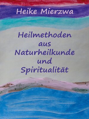 cover image of Heilmethoden aus Naturheilkunde und Spiritualität